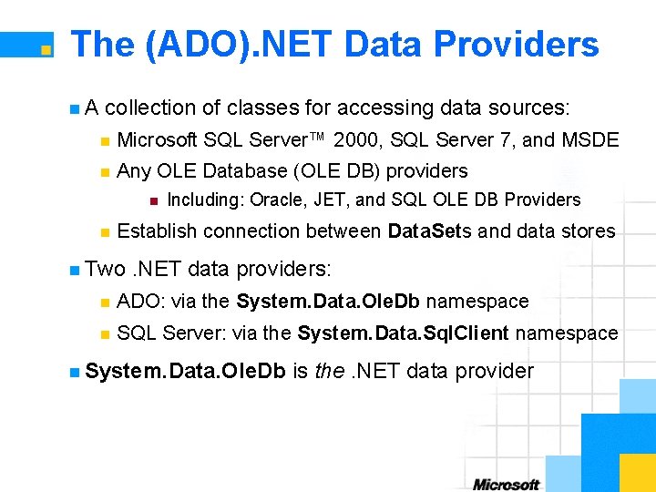 The (ADO). NET Data Providers n. A collection of classes for accessing data sources: