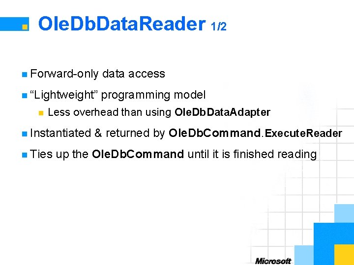 Ole. Db. Data. Reader 1/2 n Forward-only data access n “Lightweight” programming model n