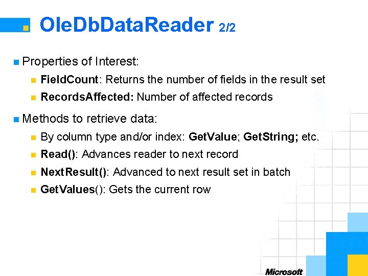 Ole. Db. Data. Reader 2/2 n Properties of Interest: n Field. Count: Returns the