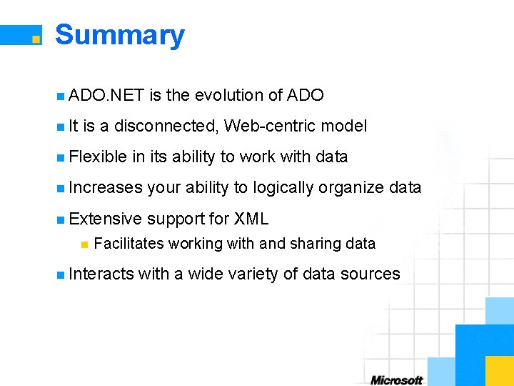 Summary n ADO. NET n It is the evolution of ADO is a disconnected,