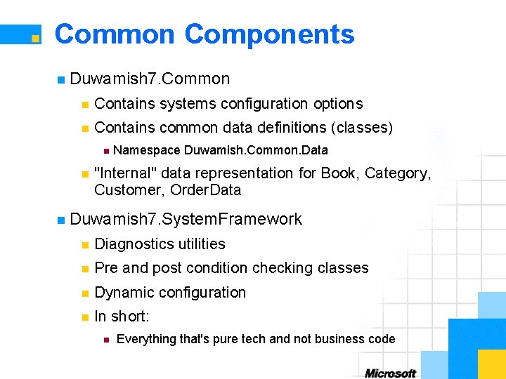 Common Components n Duwamish 7. Common n Contains systems configuration options n Contains common