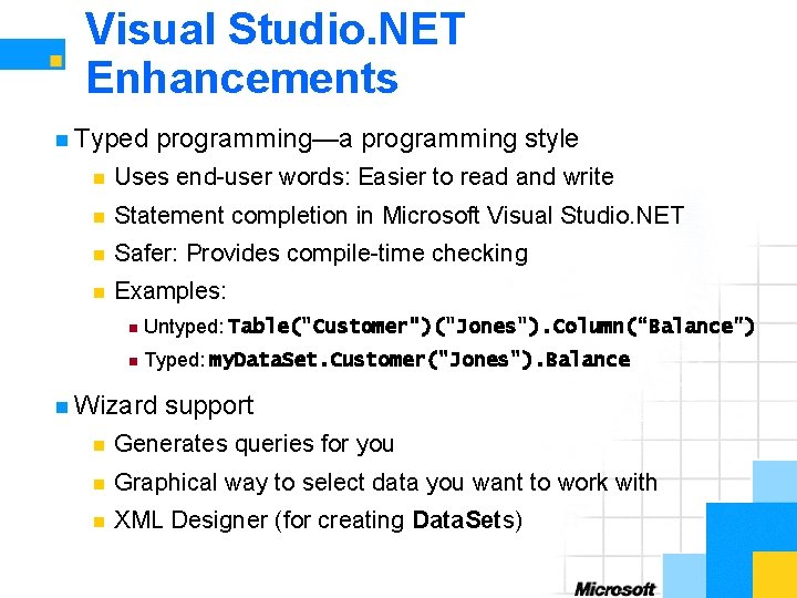 Visual Studio. NET Enhancements n Typed programming—a programming style n Uses end-user words: Easier