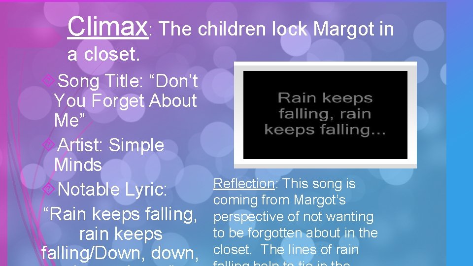 Climax: The children lock Margot in a closet. Song Title: “Don’t You Forget About