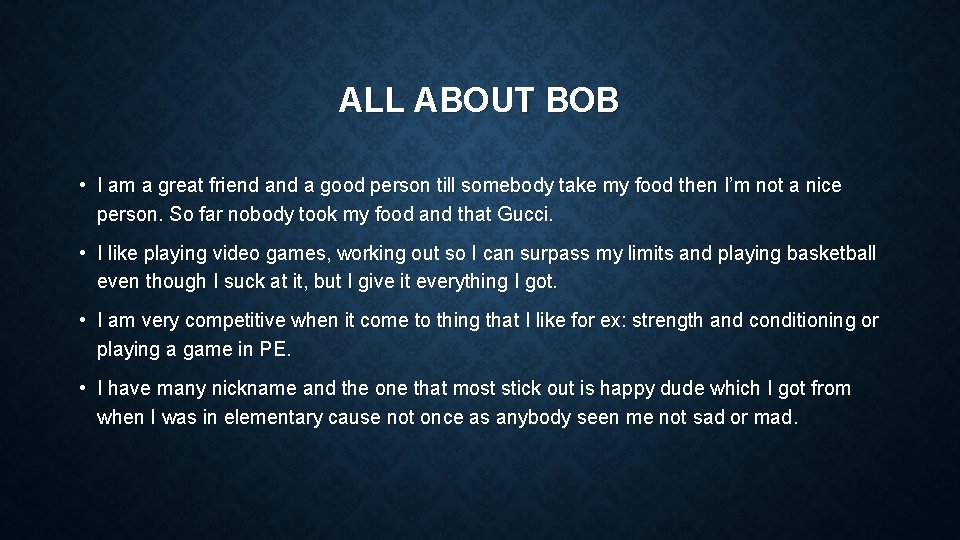 ALL ABOUT BOB • I am a great friend a good person till somebody