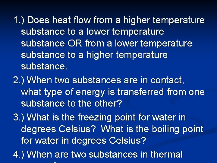 1. ) Does heat flow from a higher temperature substance to a lower temperature