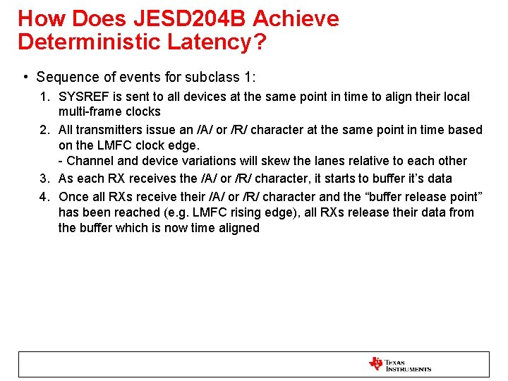 How Does JESD 204 B Achieve Deterministic Latency? • Sequence of events for subclass