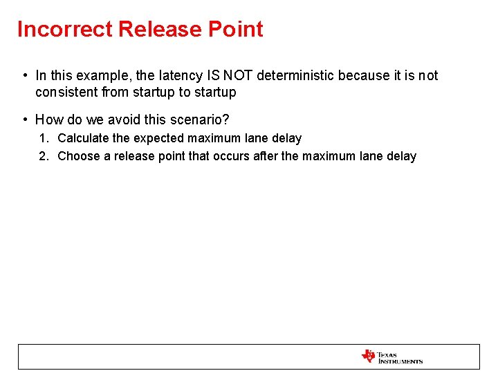 Incorrect Release Point • In this example, the latency IS NOT deterministic because it