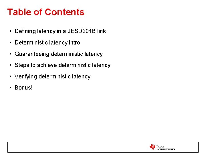 Table of Contents • Defining latency in a JESD 204 B link • Deterministic
