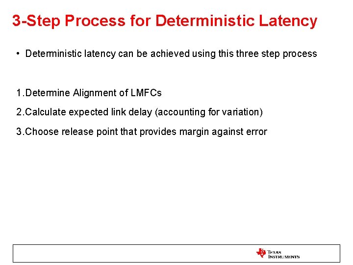 3 -Step Process for Deterministic Latency • Deterministic latency can be achieved using this
