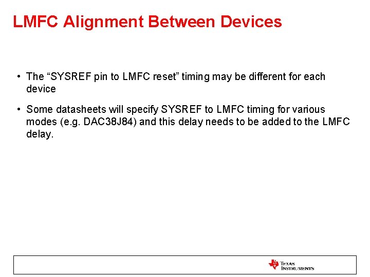 LMFC Alignment Between Devices • The “SYSREF pin to LMFC reset” timing may be