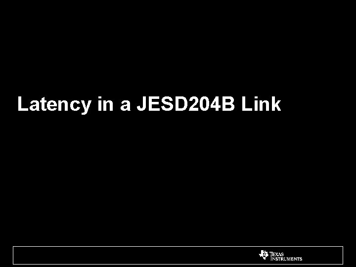 Latency in a JESD 204 B Link 