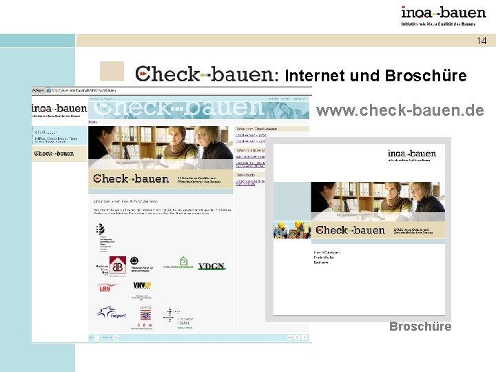 14 : Internet und Broschüre www. check-bauen. de Broschüre 
