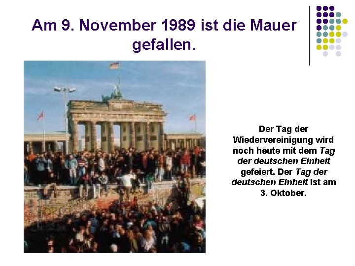 Am 9. November 1989 ist die Mauer gefallen. Der Tag der Wiedervereinigung wird noch