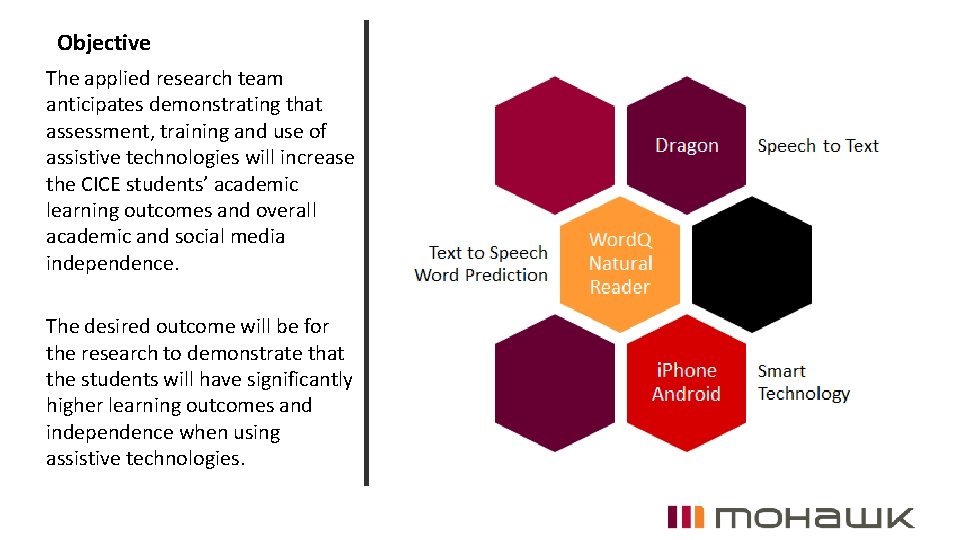 Objective The applied research team anticipates demonstrating that assessment, training and use of assistive