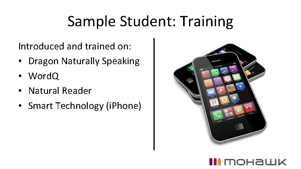 Sample Student: Training Introduced and trained on: • Dragon Naturally Speaking • Word. Q