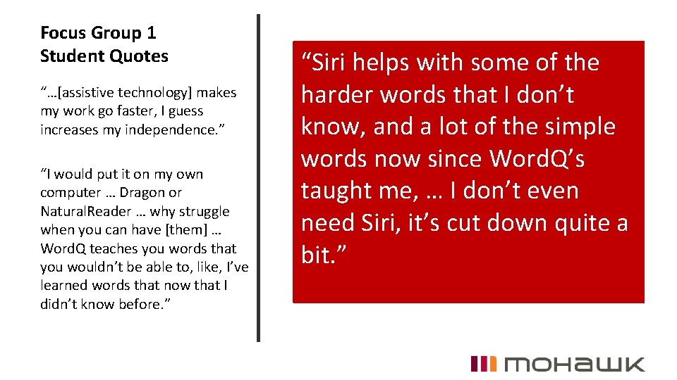Focus Group 1 Student Quotes “…[assistive technology] makes my work go faster, I guess