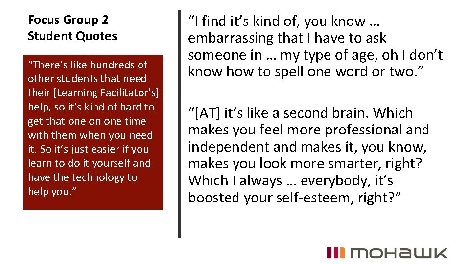 Focus Group 2 Student Quotes “There’s like hundreds of other students that need their