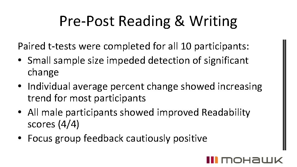 Pre-Post Reading & Writing Paired t-tests were completed for all 10 participants: • Small