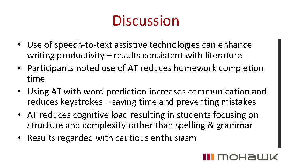 Discussion • Use of speech-to-text assistive technologies can enhance writing productivity – results consistent