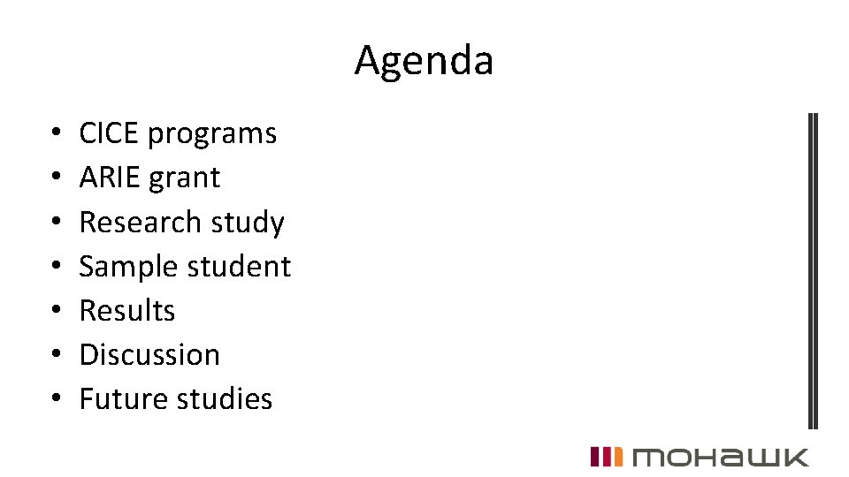Agenda • • CICE programs ARIE grant Research study Sample student Results Discussion Future