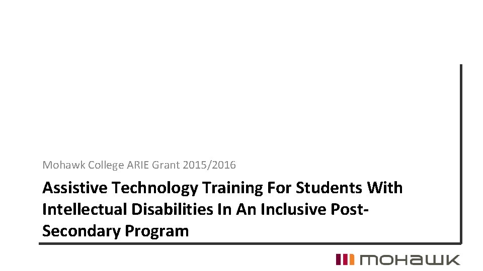 Mohawk College ARIE Grant 2015/2016 Assistive Technology Training For Students With Intellectual Disabilities In