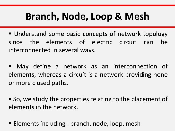 Branch, Node, Loop & Mesh § Understand some basic concepts of network topology since