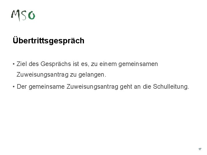 Übertrittsgespräch • Ziel des Gesprächs ist es, zu einem gemeinsamen Zuweisungsantrag zu gelangen. •