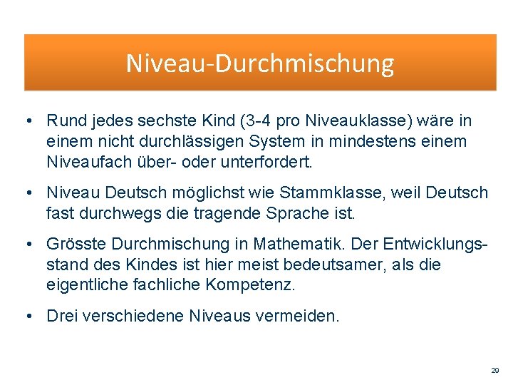 Niveau-Durchmischung • Rund jedes sechste Kind (3 -4 pro Niveauklasse) wäre in einem nicht