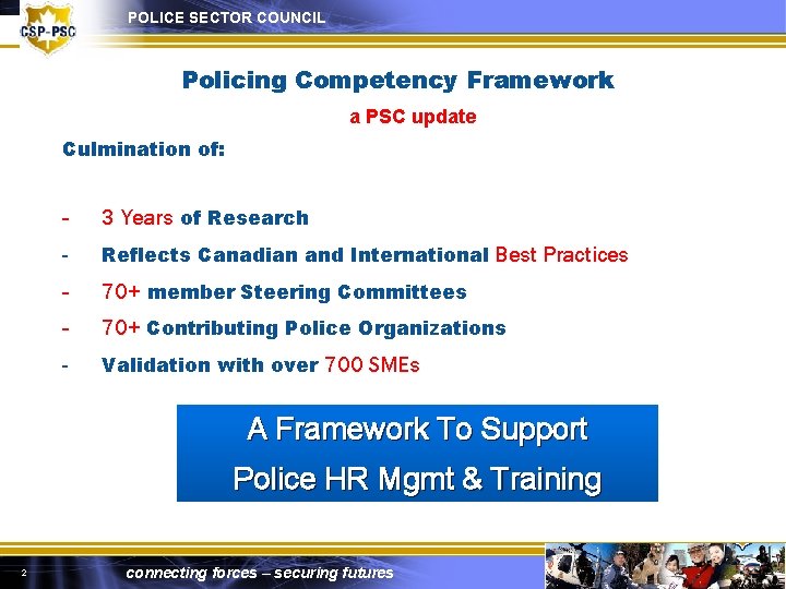 POLICE SECTOR COUNCIL Policing Competency Framework a PSC update Culmination of: - 3 Years