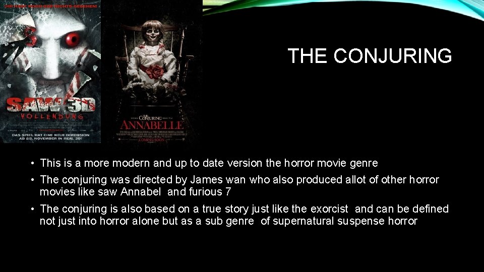 THE CONJURING • This is a more modern and up to date version the