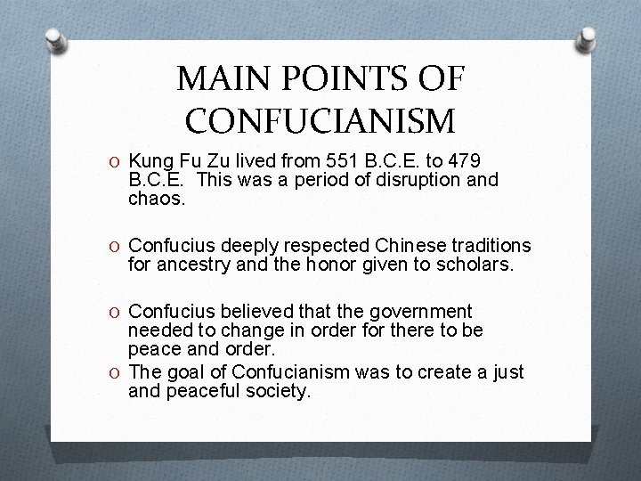 MAIN POINTS OF CONFUCIANISM O Kung Fu Zu lived from 551 B. C. E.