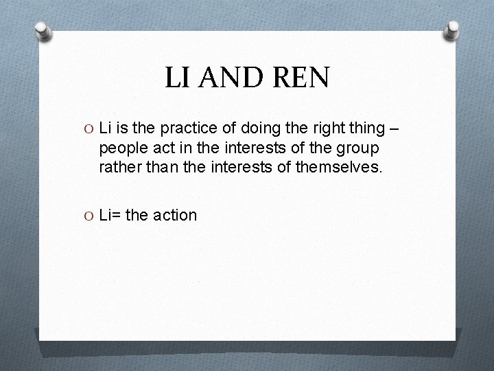 LI AND REN O Li is the practice of doing the right thing –