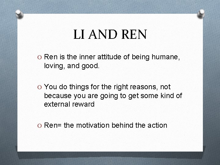 LI AND REN O Ren is the inner attitude of being humane, loving, and
