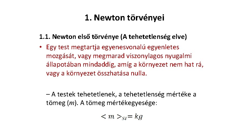 1. Newton törvényei 1. 1. Newton első törvénye (A tehetetlenség elve) • Egy test