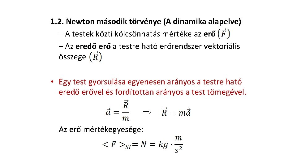 1. 2. Newton második törvénye (A dinamika alapelve) – A testek közti kölcsönhatás mértéke