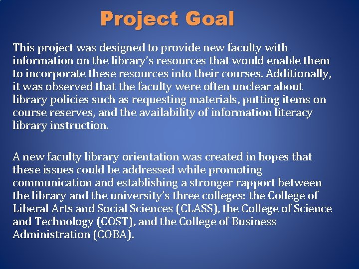 Project Goal This project was designed to provide new faculty with information on the