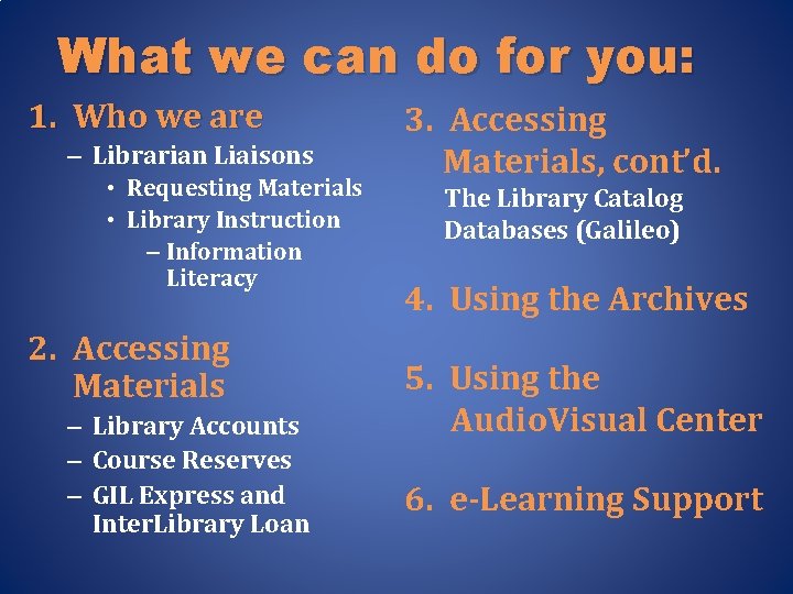 What we can do for you: 1. Who we are – Librarian Liaisons •