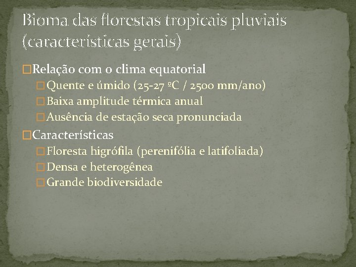 Bioma das florestas tropicais pluviais (características gerais) �Relação com o clima equatorial � Quente