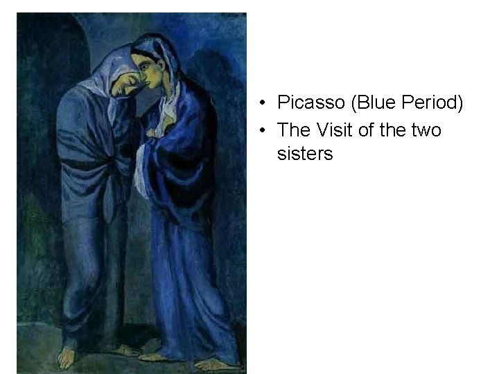  • Picasso (Blue Period) • The Visit of the two sisters 