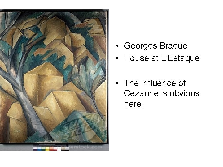  • Georges Braque • House at L’Estaque • The influence of Cezanne is