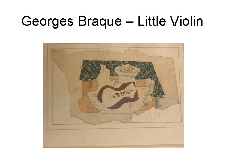 Georges Braque – Little Violin 