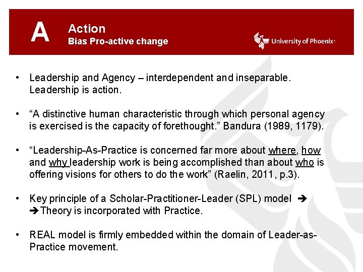 A Action Bias Pro-active change • Leadership and Agency – interdependent and inseparable. Leadership