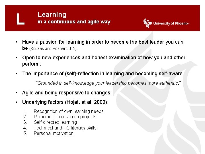 L Learning in a continuous and agile way • Have a passion for learning