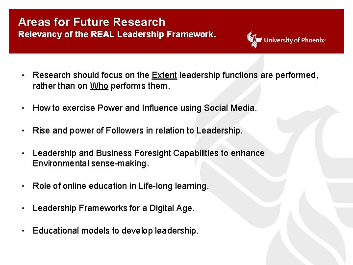 Areas for Future Research Relevancy of the REAL Leadership Framework. • Research should focus
