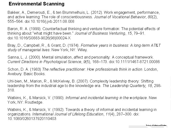 Environmental Scanning Bakker, A. , Demerouti, E. , & ten Brummelhuis, L. (2012). Work