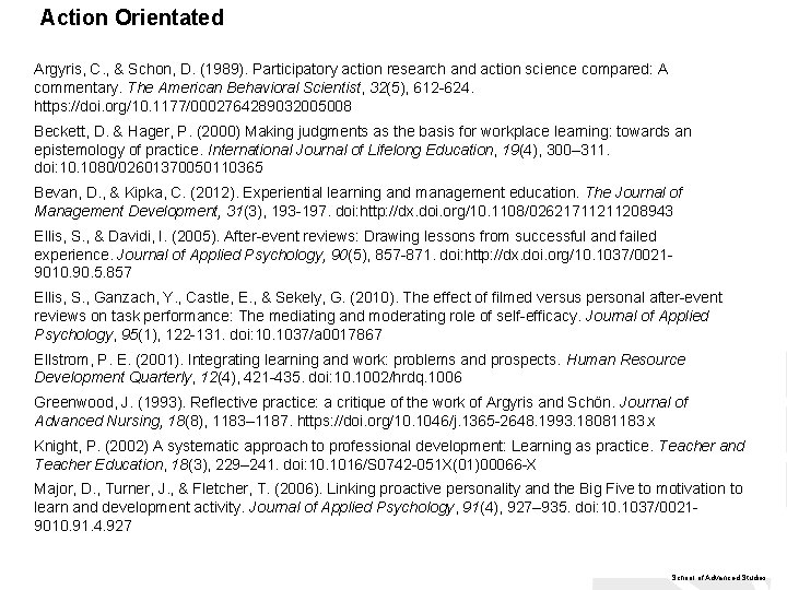 Action Orientated Argyris, C. , & Schon, D. (1989). Participatory action research and action