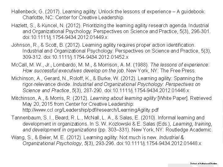 Hallenbeck, G. (2017). Learning agility: Unlock the lessons of experience – A guidebook. Charlotte,