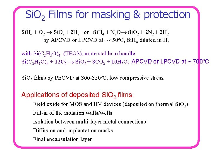 Si. O 2 Films for masking & protection Si. H 4 + O 2