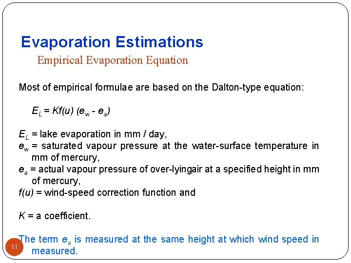 Evaporation Estimations Empirical Evaporation Equation Most of empirical formulae are based on the Dalton