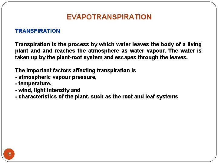 EVAPOTRANSPIRATION Transpiration is the process by which water leaves the body of a living